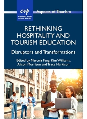 预订 Rethinking Hospitality and Tourism Education: Disruptors and Transformations 重新思考酒店与旅游教育: 9781845419431