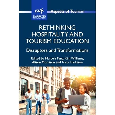 预订 Rethinking Hospitality and Tourism Education: Disruptors and Transformations 重新思考酒店与旅游教育: 9781845419431