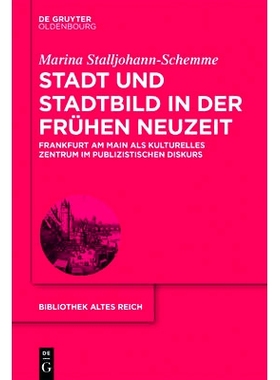 预订 Stadt und Stadtbild in der Frühen Neuzeit: Frankfurt am Main als kulturelles Zentrum im publizistischen Diskurs: 9