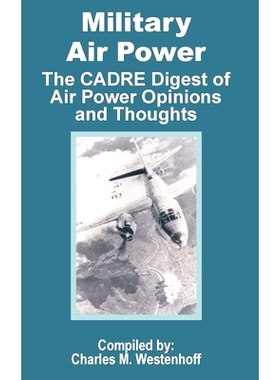 预订 Military Air Power: The CADRE Digest of Air Power Opinions and Thoughts: 9781410201454