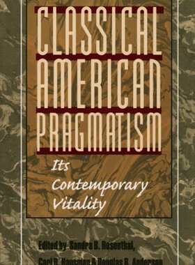 预订 Classical American Pragmatism: Its Contemporary Vitality
