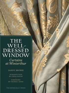 预订 The Well-Dressed Window: Curtains at Winterthur 精心装饰的窗户: 9781580934589