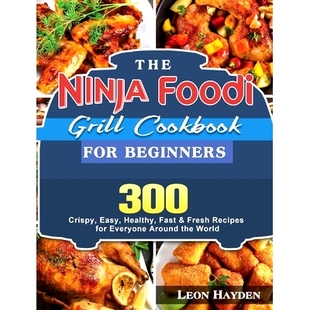 Fresh The Everyone Cookbook 300 Easy Beginners Fast for Around Foodi Ninja Healthy Grill Recipes Crispy 预订