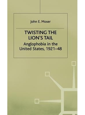 预订 Twisting the Lion’s Tail: Anglophobia in the United States, 1921-48: 9780333731352