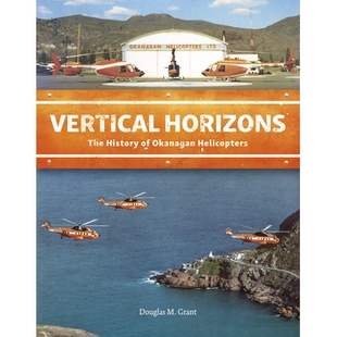 预订 Vertical Horizons: The History of Okanagan Helicopters 垂直地平线:奥卡那根直升机的历史: 9781550178135