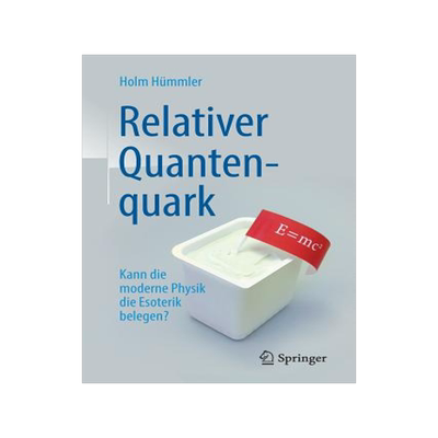 预订 Relativer Quantenquark: Kann Die Moderne Physik Die Esoterik Belegen?