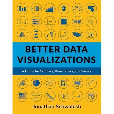 预订 Better Data Visualizations: A Guide for Scholars, Researchers, and Wonks 更好的数据可视化指南: 9780231193115