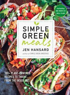 预订 Simple Green Meals: 100+ Plant-Powered Recipes to Thrive from the Inside Out: A Cookbook简单的绿色膳食：100 多种植