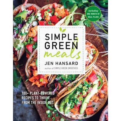 预订 Simple Green Meals: 100+ Plant-Powered Recipes to Thrive from the Inside Out: A Cookbook简单的绿色膳食：100 多种植