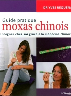 预订 Guide pratique moxas chinois : se soigner chez soi grâce à la médecine chinoise 艾灸实用指南：在家用中药*自己