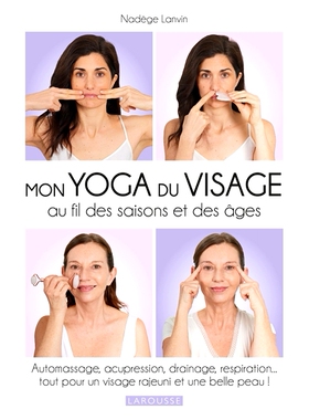 预订 Mon yoga du visage au fil des saisons et des âges : automassage, acupression, drainage, respiration... : tout pour