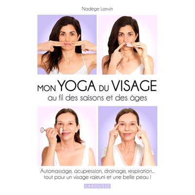 预订 Mon yoga du visage au fil des saisons et des âges : automassage, acupression, drainage, respiration... : tout pour