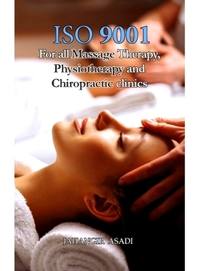 预订 ISO 9001 for all Massage Therapy, Physiotherapy and Chiropractic Clinics: ISO 9000 For all employees and employers