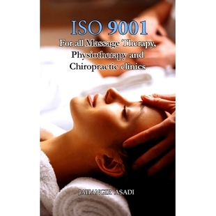 预订 ISO 9001 for all Massage Therapy, Physiotherapy and Chiropractic Clinics: ISO 9000 For all employees and employers