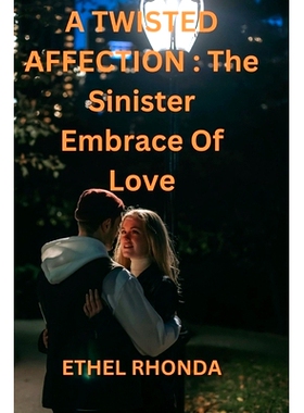 预订 A Twisted Affection: The Sinister Embrace Of Love: 9798852261618