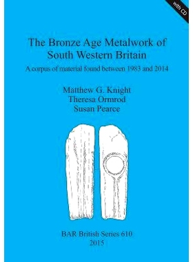 预订 The Bronze Age Metalwork of South Western Britain: A corpus of material found between 1983 and 2014 青铜时代战争：