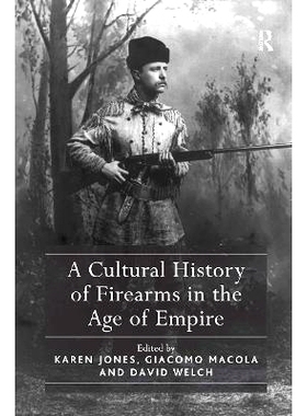 预订 A Cultural History of Firearms in the Age of Empire 帝国时代火器文化史: 9781032921921