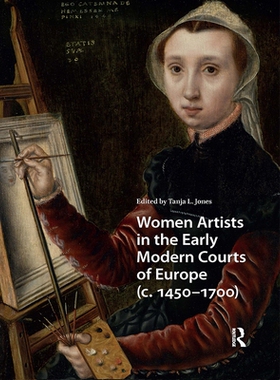 预订 Women Artists in the Early Modern Courts of Europe: C. 1450-1700: 9781041190691