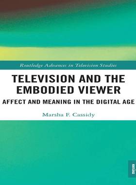[预订]Television and the Embodied Viewer: Affect and Meaning in the Digital Age