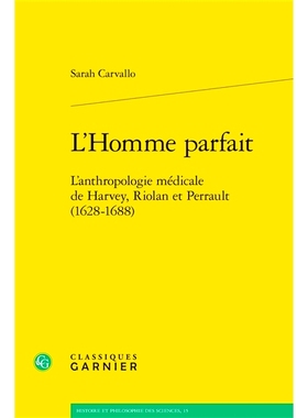 预订 L’homme parfait : l’anthropologie médicale de Harvey, Riolan et Perrault : 1628-1688 *的男人：哈维、里奥兰和