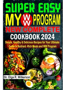 预订 SUPER EASY My WW Program New Complete Cookbook 2024: Simple, Healthy & Delicious Recipes for Your Ultimate Guide to