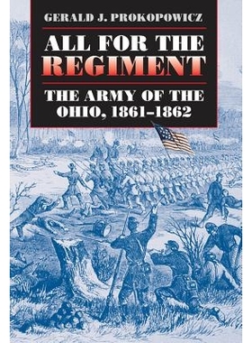 预订 All for the Regiment: The Army of the Ohio, 1861-1862 一切为了军团：1861-1862俄亥俄州军队: 9781469615059