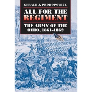 预订 All for the Regiment: The Army of the Ohio, 1861-1862 一切为了军团：1861-1862俄亥俄州军队: 9781469615059