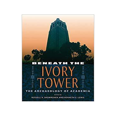 [预订]Beneath the Ivory Tower: The Archaeology of Academia 9780813034225