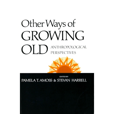 预订 Other Ways of Growing Old: Anthropological Perspectives: 9780804711531