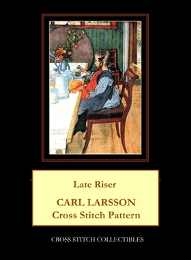 预订 Late Riser: Carl Larsson Cross Stitch Pattern: 9798519490535