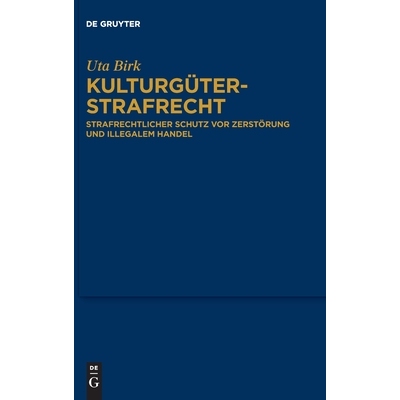预订 Kulturgüterstrafrecht: Strafrechtlicher Schutz vor Zerstörung und illegalem Handel 文化财产刑法：防止破坏和非法交