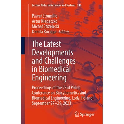 预订 The Latest Developments and Challenges in Biomedical Engineering Proceedings of the 23rd Polish Conference on Biocy