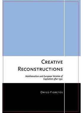 预订 Creative Reconstructions: Multilateralism and European Varieties of Capitalism After 1950: 9780801449697