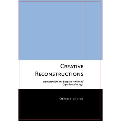 预订 Creative Reconstructions: Multilateralism and European Varieties of Capitalism After 1950: 9780801449697