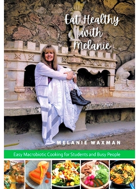 预订 Eat Healthy with Melanie: Easy Macrobiotic Cooking for Students and Busy People: 9781796012873