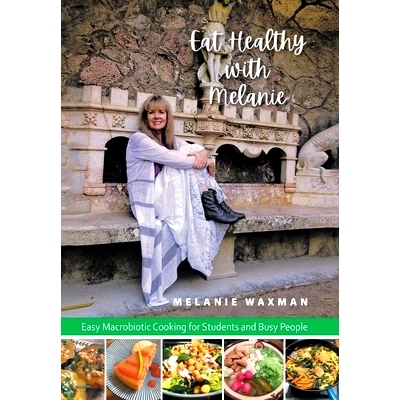 预订 Eat Healthy with Melanie: Easy Macrobiotic Cooking for Students and Busy People: 9781796012873