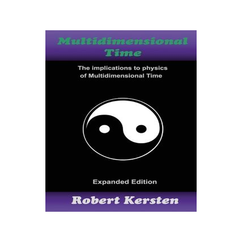 [预订]Multidimensional Time: The implication to physics of Multidimensional Time 9780991524655
