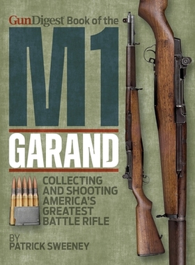 预订 Gun Digest Book of the M1 Garand M1加兰德的枪支文摘书: 9781951115944