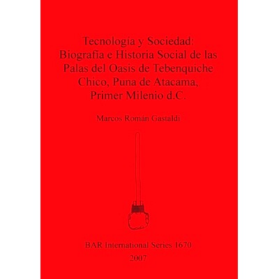 预订 Tecnología y Sociedad: Biografía e Historia social de las Palas del Oasis de Tebenquiche Chico, Puna de Atacama,