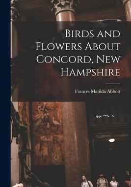 [预订]Birds and Flowers About Concord, New Hampshire 9781018507545