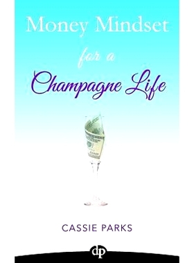 预订 Money Mindset for a Champagne Life: Money Management That Focuses On Investing In Your Happiness And Creating A Bud