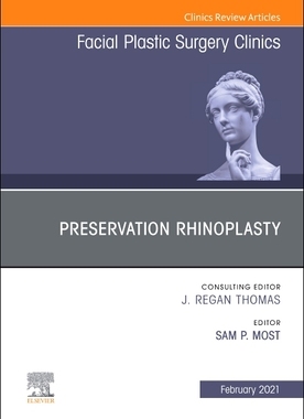 【预订】Preservation Rhinoplasty, an Issue of Facial Plastic Surgery Clinics of North America, Volume 29-1