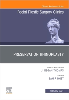 【预订】Preservation Rhinoplasty, an Issue of Facial Plastic Surgery Clinics of North America, Volume 29-1