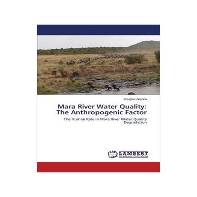 [预订]Mara River Water Quality: The Anthropogenic Factor 9783659676314