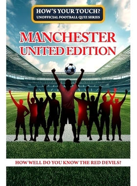预订 How’s Your Touch? Unofficial Football Quiz Series: Manchester United Edition: How well do you know the Red Devils?