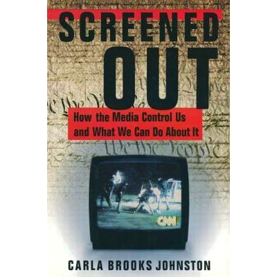 预订 Screened Out: How the Media Control Us and What We Can Do About it: How the Media Control Us and What We Can Do Abo