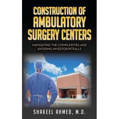 预订 Construction of Ambulatory Surgery Centers: Navigating the Complexities and Avoiding Investor Pitfalls 979882295908