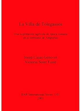 预订 La Villa de Tolegassos: Una explotación agrícola de época romana en el territorio de Ampurias 托莱加索斯村: 9781