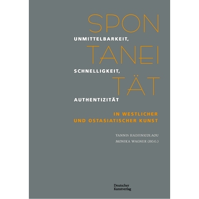 预订 Spontaneität: Unmittelbarkeit, Schnelligkeit, Authentizität in westlicher und ostasiatischer Kunst 自发性：西方和