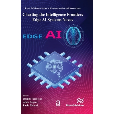 预订 Charting the Intelligence Frontiers – Edge AI Systems Nexus 绘制智能前沿蓝图：边缘人工智能系统融合网络: 9788743808